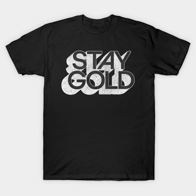 STAY GOLD // Retro Faded Original Typography Design T-Shirt by DankFutura